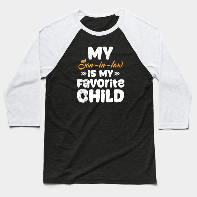 My son in law is my favorite child for mother in law Funny Baseball T-Shirt by Cosmic Art